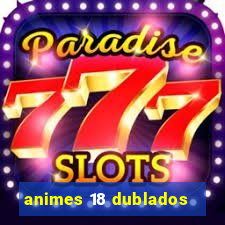 animes 18 dublados